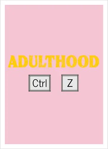 Adulthood Ctrl Z