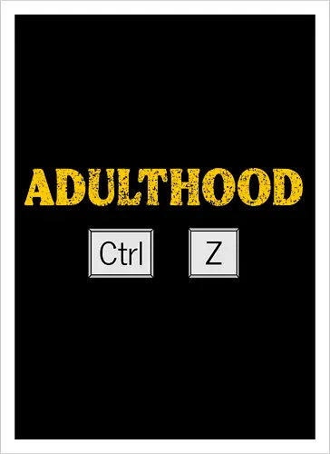 Adulthood Ctrl Z