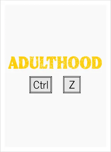 Adulthood Ctrl Z