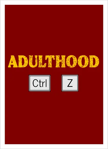 Adulthood Ctrl Z