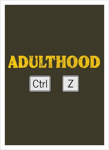 Adulthood Ctrl Z