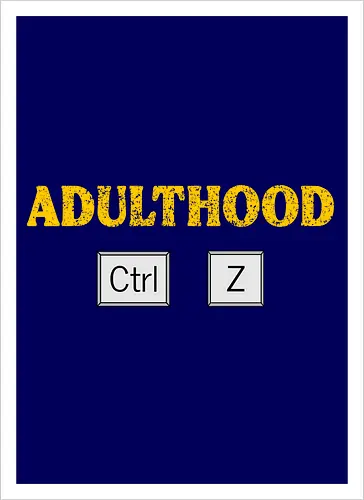 Adulthood Ctrl Z
