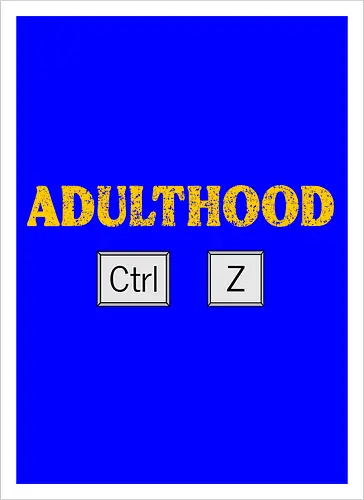 Adulthood Ctrl Z