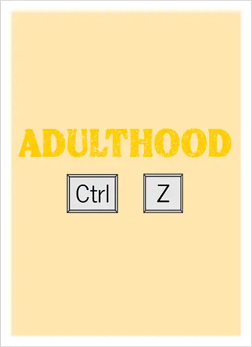 Adulthood Ctrl Z