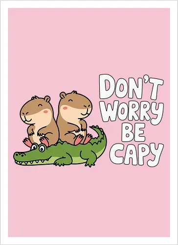 Don't Worry Be Capy
