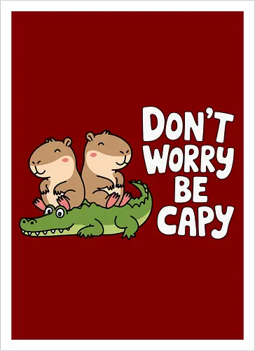 Don't Worry Be Capy
