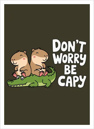 Don't Worry Be Capy