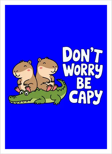Don't Worry Be Capy