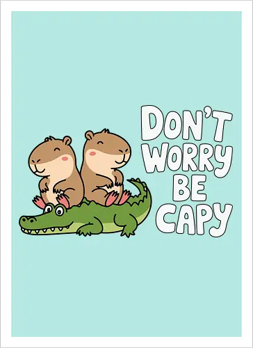 Don't Worry Be Capy