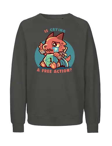 Crying is a Free Action - Pen and Paper, kobold, d20, dice, d1, dice roll, tabletop, cute, sad kobold, critical failure, crit hit, fantasy, memes, meme, funny, würfel, würfelwurf, niedlich, trauriger kobold, kritischer versager, kritischer treffer, lustig - Fairtrade Sweatshirt