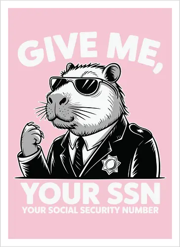 Give me your SSN. Your Social Security Number