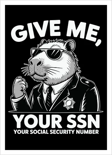 Give me your SSN. Your Social Security Number