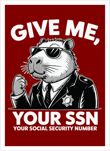 Give me your SSN. Your Social Security Number