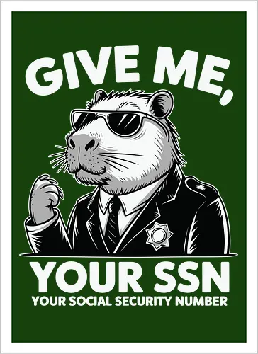 Give me your SSN. Your Social Security Number