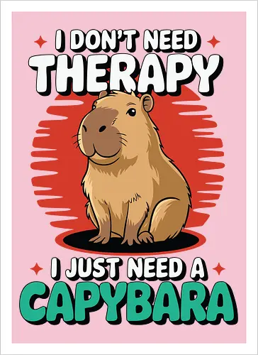 I don't need therapy, I just need a capybara