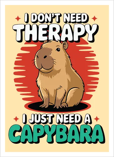 I don't need therapy, I just need a capybara