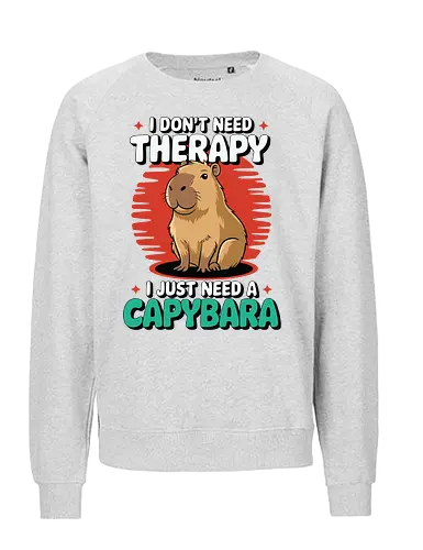 I don't need therapy, I just need a capybara - capybara, humor, therapy, text, design, animal, cute, cartoon, poster, graphic - Fairtrade Sweatshirt