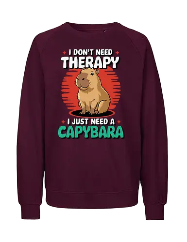 I don't need therapy, I just need a capybara - capybara, humor, therapy, text, design, animal, cute, cartoon, poster, graphic - Fairtrade Sweatshirt