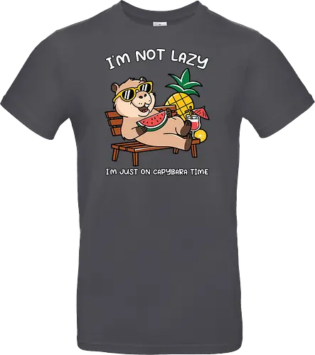 I'M NOT LAZY. I'M JUST ON CAPYBARA TIME