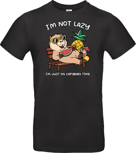 I'M NOT LAZY. I'M JUST ON CAPYBARA TIME