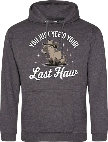 You Just Yee'd Your Last Haw