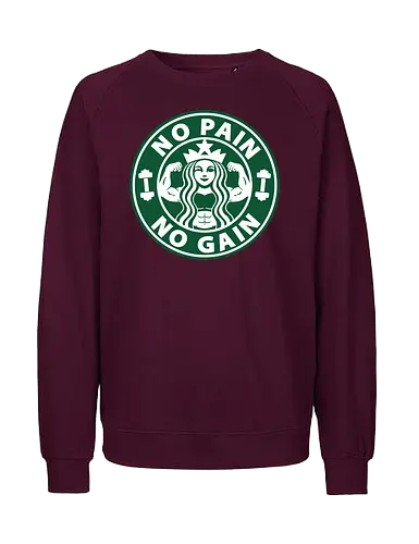 No Pain No Gain - coffee, bodybuilder, exercise, fitness, lifting, muscles, weightlifting, word hard, Coffee, power lifting, gym rat, tea, mermaid, gym, workout, caffeine, i love coffee, espresso, latte, drink, cup of coffee, parody, funny, no pain no gain - Fairtrade Sweatshirt