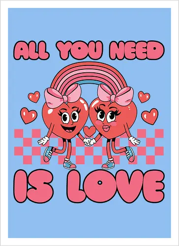 All You Need Is Love