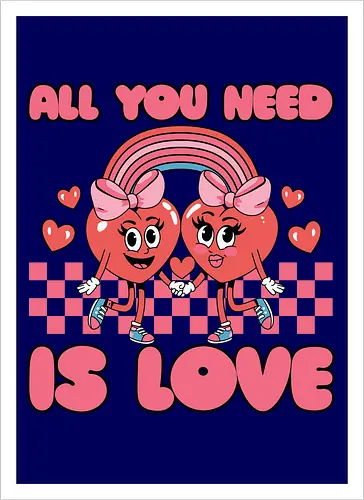 All You Need Is Love