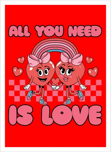 All You Need Is Love