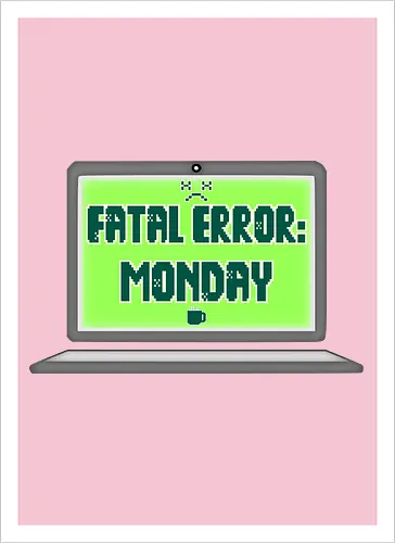Fatal Error: Monday (Fataler Fehler: Montag)