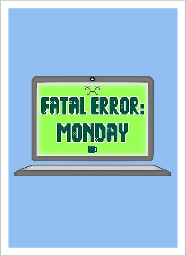 Fatal Error: Monday (Fataler Fehler: Montag)