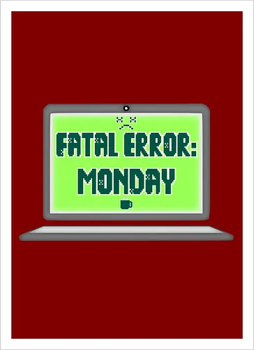 Fatal Error: Monday (Fataler Fehler: Montag)