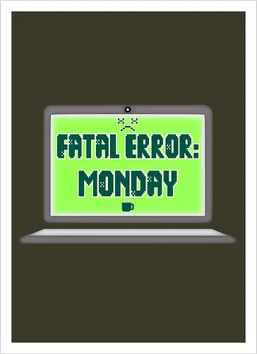 Fatal Error: Monday (Fataler Fehler: Montag)