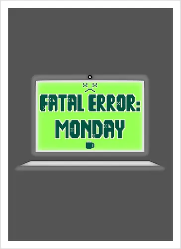 Fatal Error: Monday (Fataler Fehler: Montag)