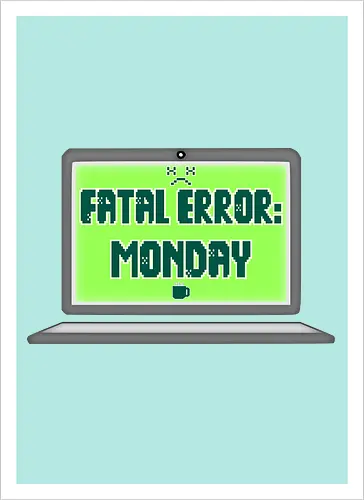 Fatal Error: Monday (Fataler Fehler: Montag)