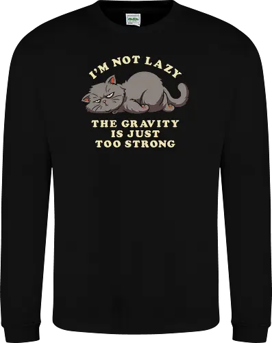 I'm Not Lazy, The Gravity Is Just Too Strong