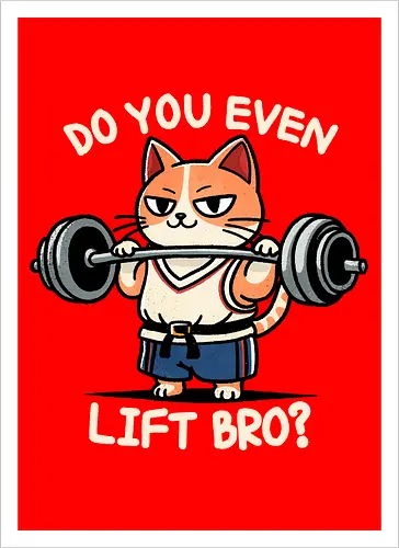 Do you even lift bro?