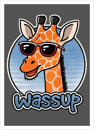 Wassup Giraffe
