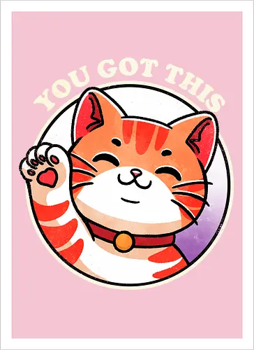 You got this cat