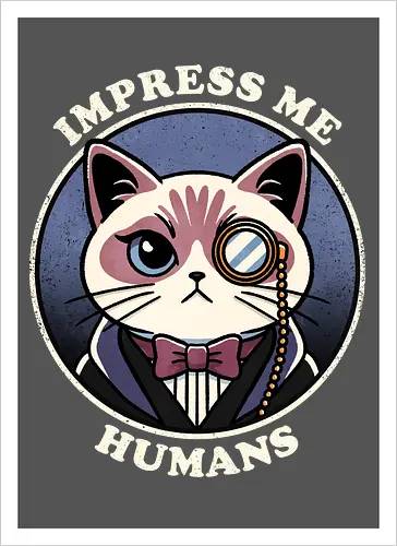 Impress me humans