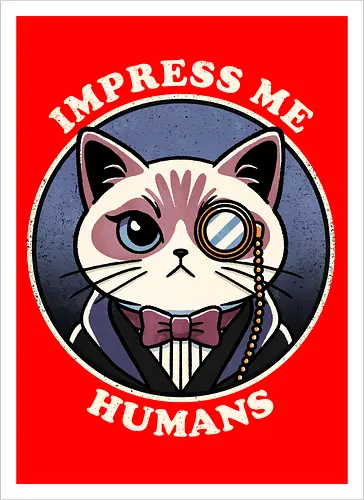 Impress me humans