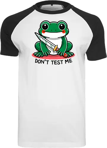 Don't test me