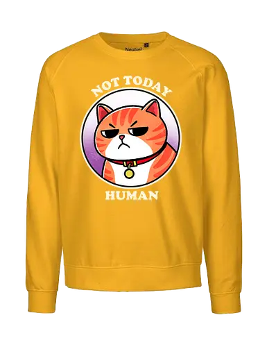 Not today Human - not today, sassy, attitude, funny, humor, sarcasm, statement, quote, typography, design, graphic, meme, meow, vintage, retro, casual, cat, kitten, feline, pet, animal, cute, adorable, cat lover, tabby, domestic cat, pet lover, whiskers, purring, playful - Fairtrade Sweatshirt