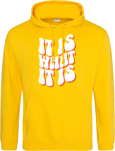 It is what it is 
