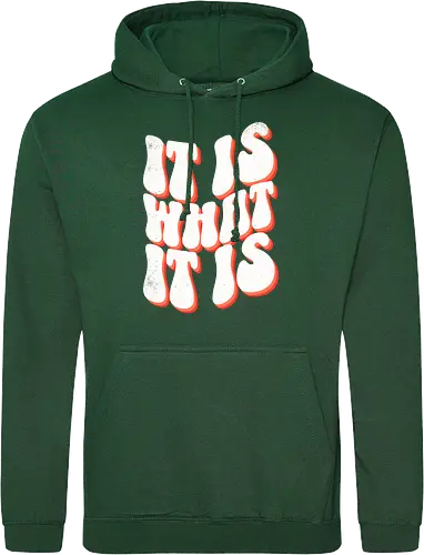 It is what it is 