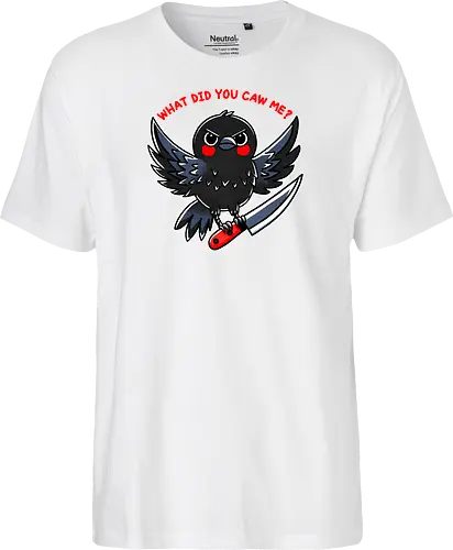 What did you caw me?