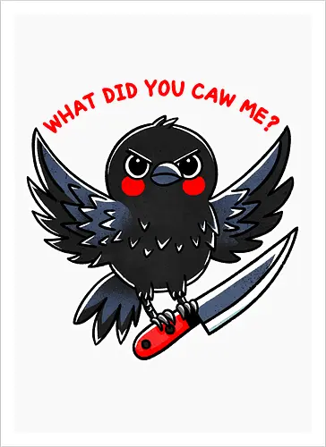 What did you caw me?