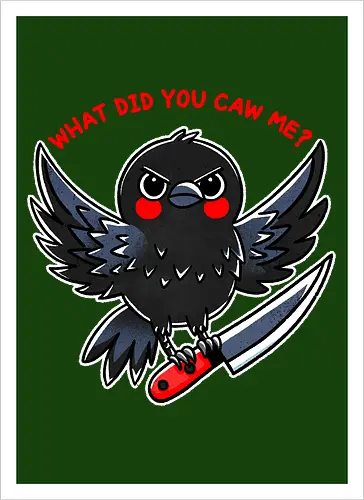 What did you caw me?