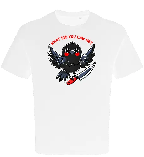 What did you caw me?