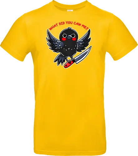 What did you caw me?